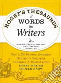 Roget's Thesaurus of Words for Writers libro in lingua di Olsen David, Bevilacqua Michelle, Hayes Justin Cord, Bly Robert W.