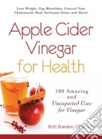 Apple Cider Vinegar for Health libro in lingua di Brandon Britt