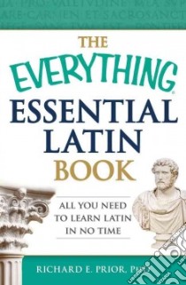 The Everything Essential Latin Book libro in lingua di Prior Richard E. Ph.D.