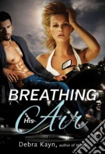 Breathing His Air libro in lingua di Kayn Debra