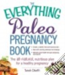 The Everything Paleo Pregnancy Book libro in lingua di Chieffi Tarah
