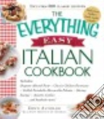 The Everything Easy Italian Cookbook libro in lingua di Altomari Dawn