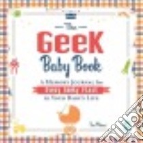 The Geek Baby Book libro in lingua di Mucci Tim