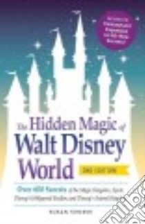 The Hidden Magic of Walt Disney World libro in lingua di Veness Susan