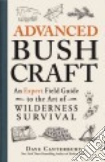 Advanced Bushcraft libro in lingua di Canterbury Dave