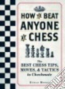 How to Beat Anyone at Chess libro in lingua di Moore Ethan