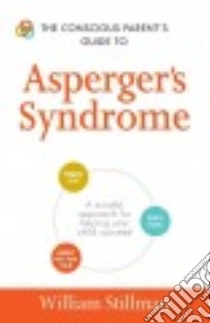 The Conscious Parent's Guide to Asperger's Syndrome libro in lingua di Stillman William