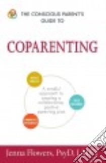 The Conscious Parent's Guide to Coparenting libro in lingua di Flowers Jenna