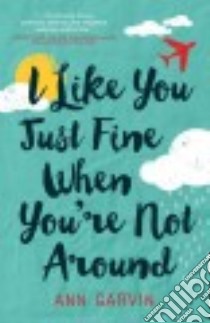 I Like You Just Fine When You're Not Around libro in lingua di Garvin Ann