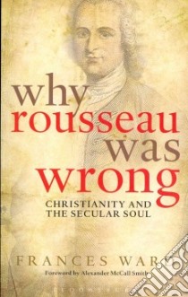 Why Rousseau Was Wrong libro in lingua di Ward Frances