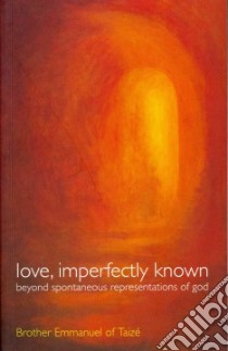 Love, Imperfectly Known libro in lingua di Emmanuel of Taize, Livingstone Dinah (TRN)