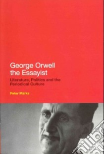 George Orwell the Essayist libro in lingua di Marks Peter