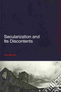 Secularization and Its Discontents libro in lingua di Rob Warner