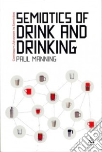 The Semiotics of Drink and Drinking libro in lingua di Manning Paul
