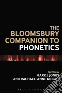 Bloomsbury Companion to Phonetics libro in lingua di Mark J Jones