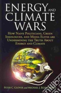 Energy and Climate Wars libro in lingua di Glover Peter C., Economides Michael J.