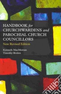 A Handbook for Churchwardens and Parochial Church Councillors libro in lingua di Macmorran Kenneth M., Briden Timothy J.