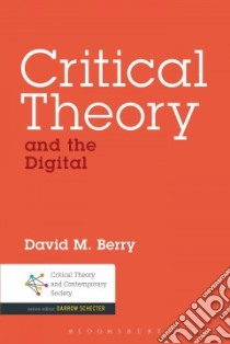 Critical Theory and the Digital libro in lingua di David M Berry