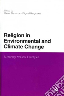 Religion in Environmental and Climate Change libro in lingua di Dieter Gerten