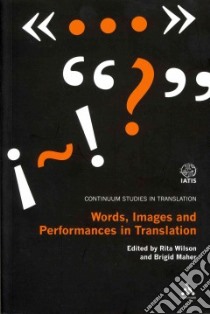 Words, Images and Performances in Translation libro in lingua di Rita Wilson