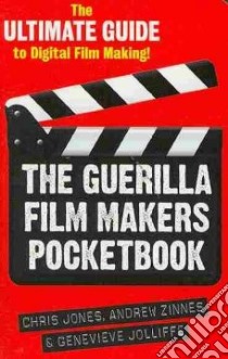The Guerilla Film Makers Pocket Book libro in lingua di Jones Chris, Zinnes Andrew, Jolliffe Genevieve