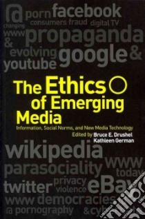 Ethics of Emerging Media libro in lingua di Bruce E Drushel