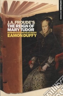 J.A. Froude's Mary Tudor libro in lingua di Eamon Duffy