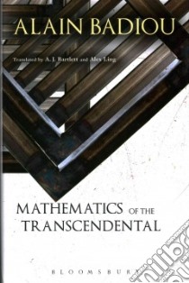 Mathematics of the Transcendental libro in lingua di Badiou Alain, Bartlett A. J. (TRN), Ling Alex (TRN)