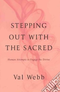 Stepping Out With the Sacred libro in lingua di Webb Val