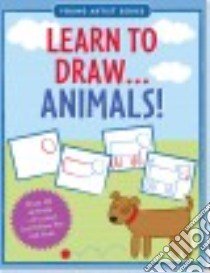 Learn To Draw Animals! libro in lingua di Conlon Mara, Steckler Kerren Barbas (ILT)