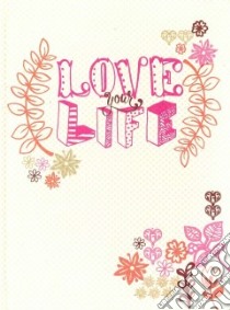Love Your Life libro in lingua di Peter Pauper Press Inc. (COR)