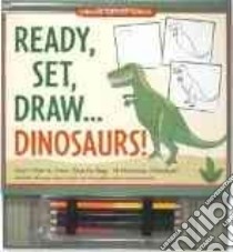 Ready, Set, Draw… Dinosaurs! libro in lingua di Levy Talia, Steckler Kerren Barbas (ILT), Zschock Heather (CON)