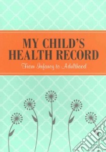 My Child's Health Record libro in lingua di Peter Pauper Press Inc. (COR)