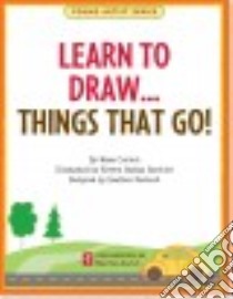 Learn to Draw Things That Go! libro in lingua di Conlon Mara, Steckler Kerren Barbas (ILT)