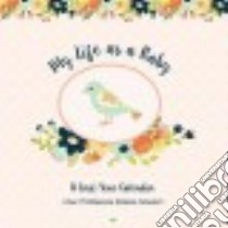 My Life As a Baby - First-year Calendar - Birds libro in lingua di Henson Terri (ILT)