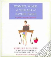 Women, Work, & the Art of Savoir Faire (CD Audiobook) libro in lingua di Guiliano Mireille