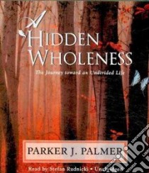 A Hidden Wholeness (CD Audiobook) libro in lingua di Palmer Parker J., Rudnicki Stefan (NRT)