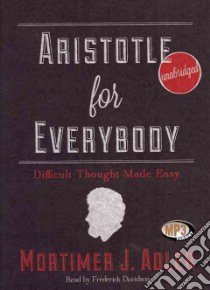 Aristotle for Everybody (CD Audiobook) libro in lingua di Adler Mortimer Jerome, Davidson Frederick (NRT)