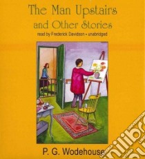 The Man Upstairs and Other Stories (CD Audiobook) libro in lingua di Wodehouse P. G., Davidson Frederick (NRT)