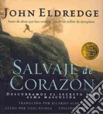 Salvaje De Corazon (CD Audiobook) libro in lingua di Eldredge John, Pujols Toni (NRT), Acosta Ricardo (TRN)