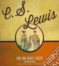 Till We Have Faces (CD Audiobook) libro in lingua di Lewis C. S., May Nadia (NRT)