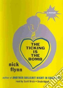 The Ticking Is the Bomb (CD Audiobook) libro in lingua di Flynn Nick, Brick Scott (NRT)