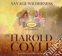 Savage Wilderness (CD Audiobook) libro in lingua di Coyle Harold, Howard Geoffrey (NRT)