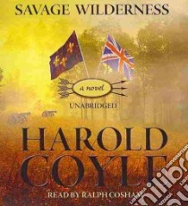 Savage Wilderness (CD Audiobook) libro in lingua di Coyle Harold, Cosham Ralph (NRT)