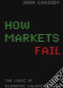 How Markets Fail (CD Audiobook) libro in lingua di Cassidy John, Cosham Ralph (NRT)