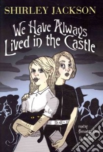 We Have Always Lived in the Castle (CD Audiobook) libro in lingua di Jackson Shirley, Dunne Bernadette (NRT)