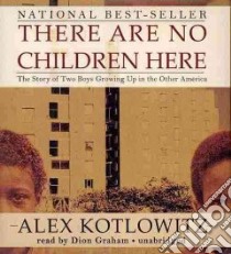 There Are No Children Here (CD Audiobook) libro in lingua di Kotlowitz Alex, Graham Dion (NRT)