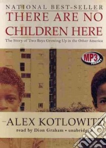 There Are No Children Here (CD Audiobook) libro in lingua di Kotlowitz Alex, Graham Dion (NRT)