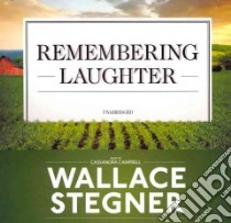 Remembering Laughter (CD Audiobook) libro in lingua di Stegner Wallace Earle, Campbell Cassandra (NRT)