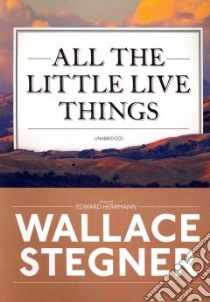 All the Little Live Things (CD Audiobook) libro in lingua di Stegner Wallace Earle, Herrmann Edward (NRT)